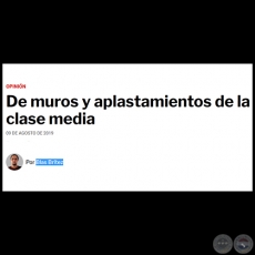 DE MUROS Y APLASTAMIENTOS DE LA CLASE MEDIA - Por BLAS BRTEZ  - Viernes, 09 de Agosto de 2019